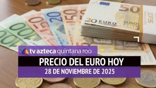 Precio del euro en Cancún HOY: ¿Cuál es el tipo de cambio el viernes 28 de noviembre de 2025?