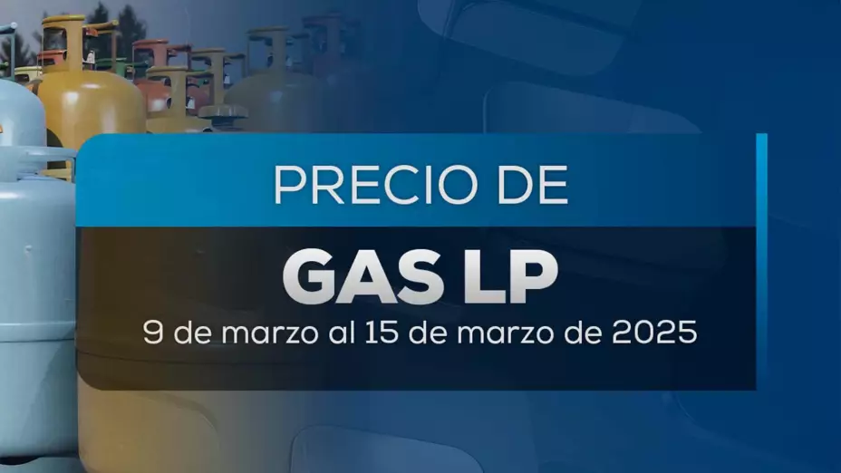 Precios Gas LP en México: Lista para la semana del 9 al 15 de marzo 2025