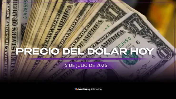 PRECIO DEL DÓLAR HOY 5 DE JULIO DE 2026