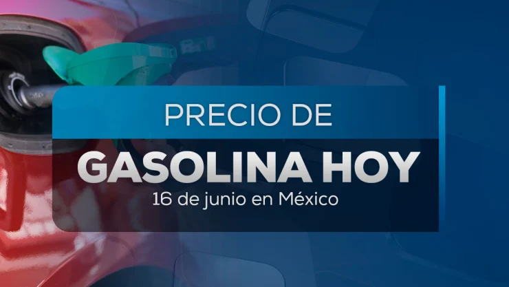 Precio de gasolina en México hoy 16 de junio 2025: zonas baratas
