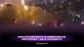 ¡Cimbró el suelo! Explota depósito clandestino de pirotecnia y deja un muerto.jpg
