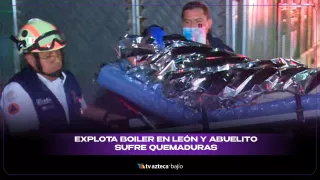 ¡Boiler explota en León! Hay un abuelito con quemaduras de tercer grado.jpg