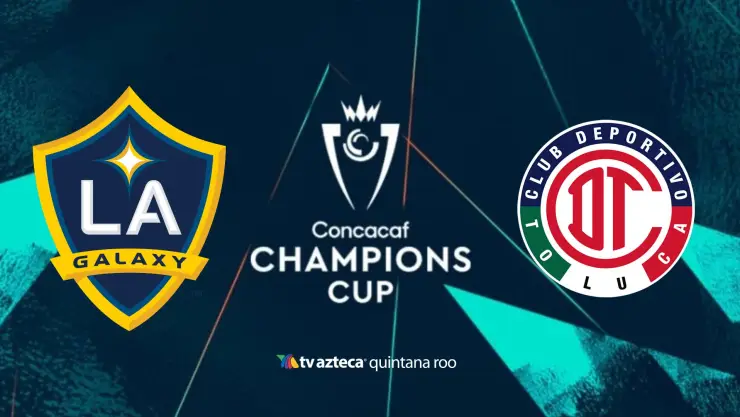 LA Galaxy vs Toluca HOY: A qué hora y dónde ver EN VIVO la vuelta de Concachampions 2026