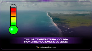 Clima en Tulum hoy: pronóstico del tiempo y temperatura para este 21 de noviembre de 2025