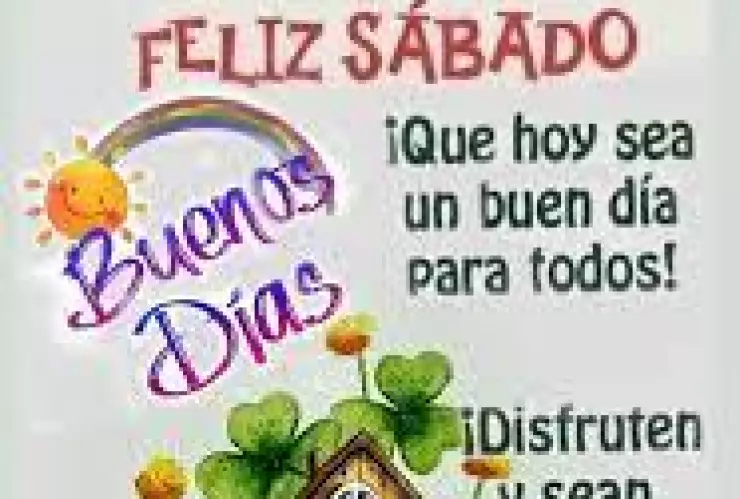 Feliz sábado, imagen para desear bonito día y buenos días según Pinterest.jpg