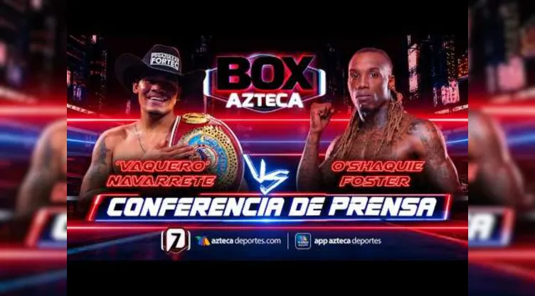 Emanuel ‘Vaquero’ Navarrete vs. O’Shaquie Foster: Hora EXACTA de inicio de la pelea de box que transmitirá GRATIS Azteca 7