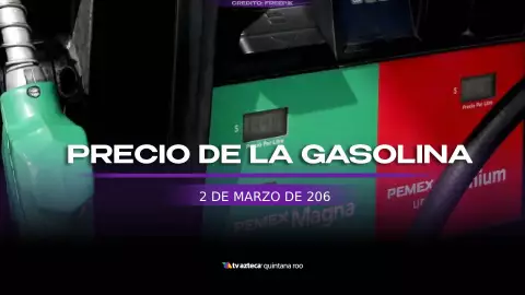 Así inicia la semana el precio de la gasolina en Quintana Roo HOY, 2 de marzo de 2026