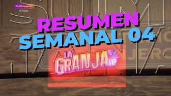 La Granja VIP Resumen Semana 04