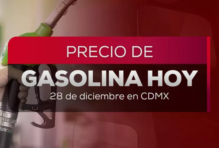 Precio de gasolina HOY 28 de diciembre 2025 en México: ¿A cuánto el litro?