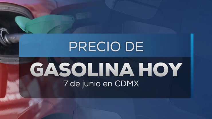Precio de gasolina hoy sábado 7 de junio de 2025 en México