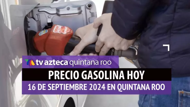 Gasolina HOY en Quintana Roo_ precio magna, premium y diésel el 16 de septiembre.jpg