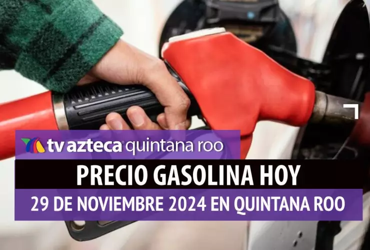 Gasolina hoy en Quintana Roo_ precio magna, premium y diésel 29 de noviembre de 2024.jpg