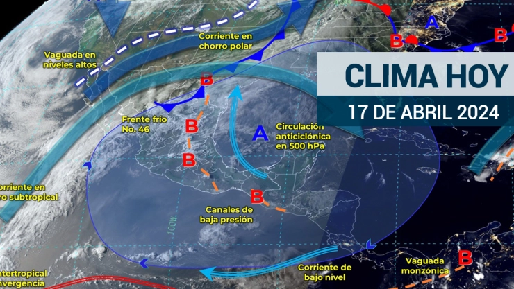 Clima en México hoy 17 de abril de 2024