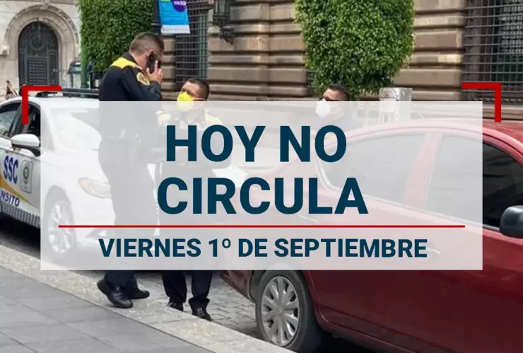 ¿Qué autos descansan este viernes 01 de septiembre en CDMX y Edomex por el Hoy No Circula?