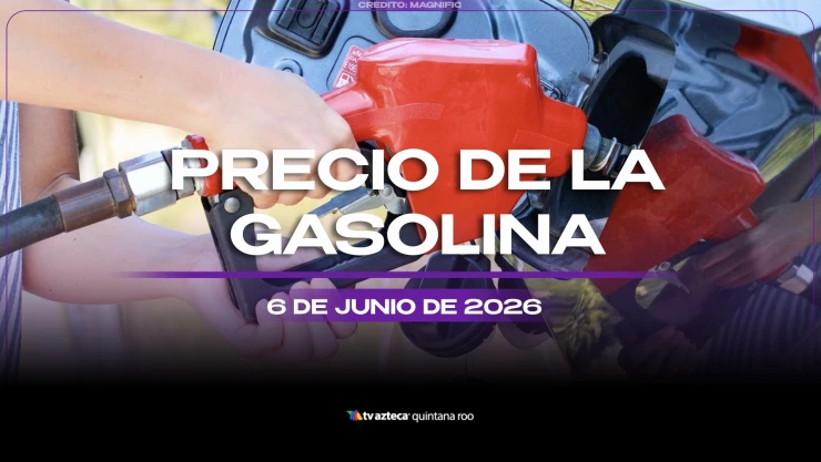 ¿Necesitas llenar el tanque? Consulta el precio de la gasolina HOY, sábado 6 de junio de 2026, en Cancún y Quintana Roo
