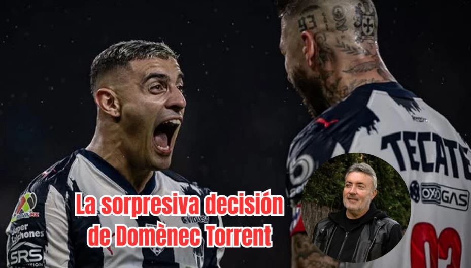 Domènec Torrent en Rayados de Monterrey