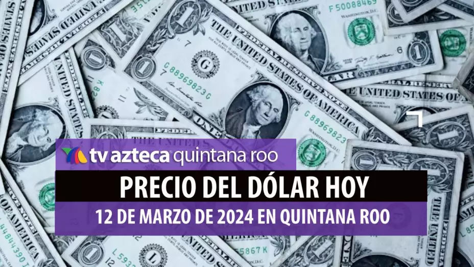 Cuál es el precio del DÓLAR HOY 12 de marzo de 2024 en México.jpg