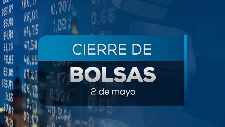 Cierre de bolsas hoy 2 de mayo 2025