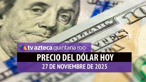 ¿Cuál es el precio del dólar HOY, jueves 27 de noviembre 2025? Así se encuentra el tipo de cambio ante el peso mexicano