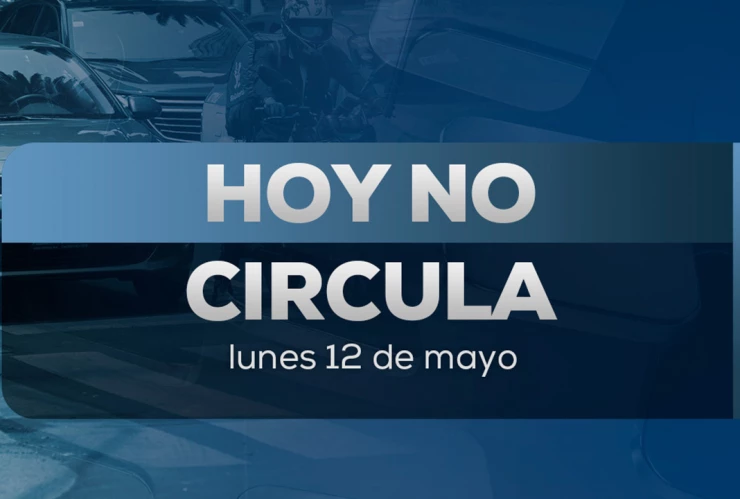 Hoy No Circula lunes 12 de mayo de 2025