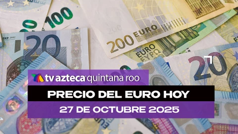 Precio del euro en Cancún HOY: Este es el tipo de cambio el lunes 27 de octubre de 2025