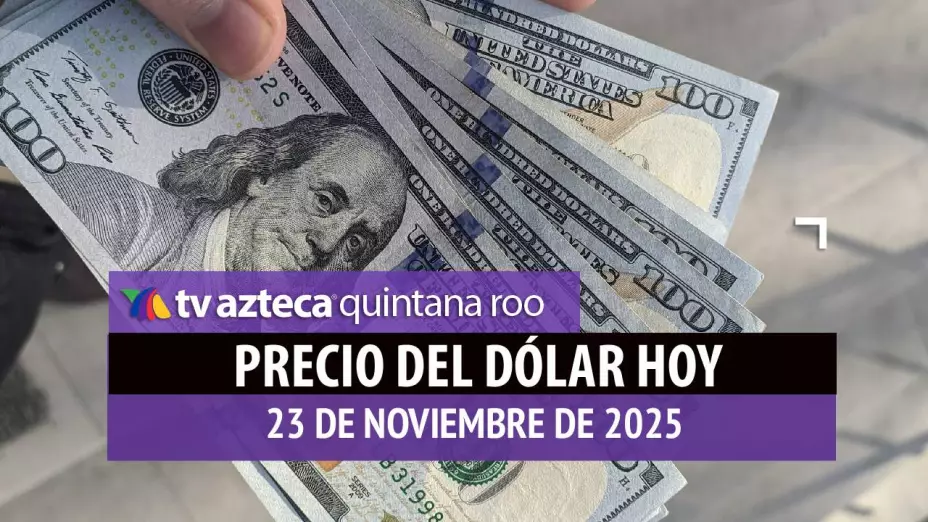 PRECIO DEL DÓLAR HOY 23 DE NOVIEMBRE DE 2025