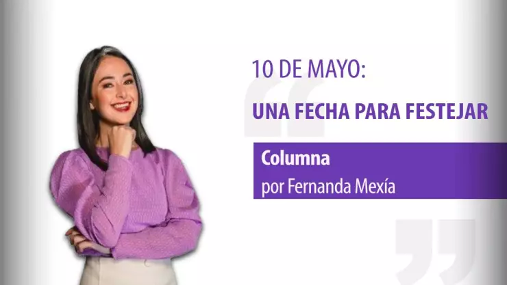 10 de mayo: Una fecha para festejar 