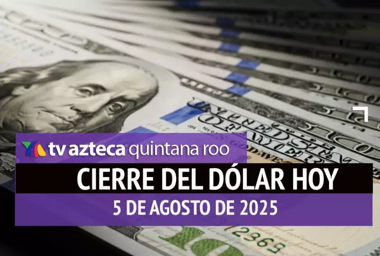 Cierre del dólar hoy: Así cierra el tipo de cambio el martes 5 de agosto de 2025