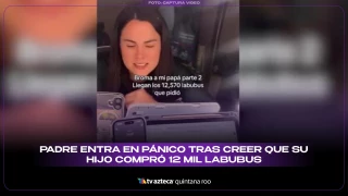 VIDEO: Padre entra en pánico tras creer que su hija compró 12 mil Labubus