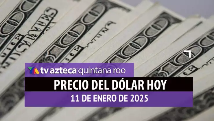 Precio del dólar en Cancún hoy; tipo de cambio el 11 de enero de 2025.jpg