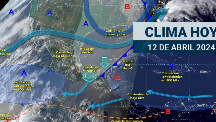 Clima en México hoy 12 de abril de 2024