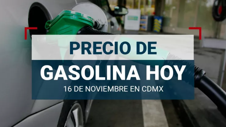 ¿Cuánto cuesta? El PRECIO de la gasolina en México hoy sábado 16 de noviembre