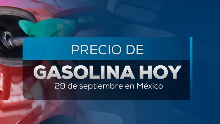 Precio de la gasolina en México hoy 29 de septiembre; lista por estados