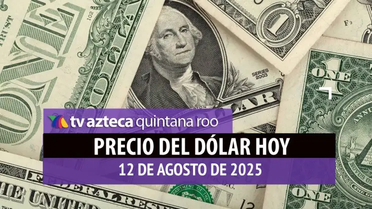 Precio del dólar HOY, 12 de agosto de 2025: Peso mexicano sufre ligera caída