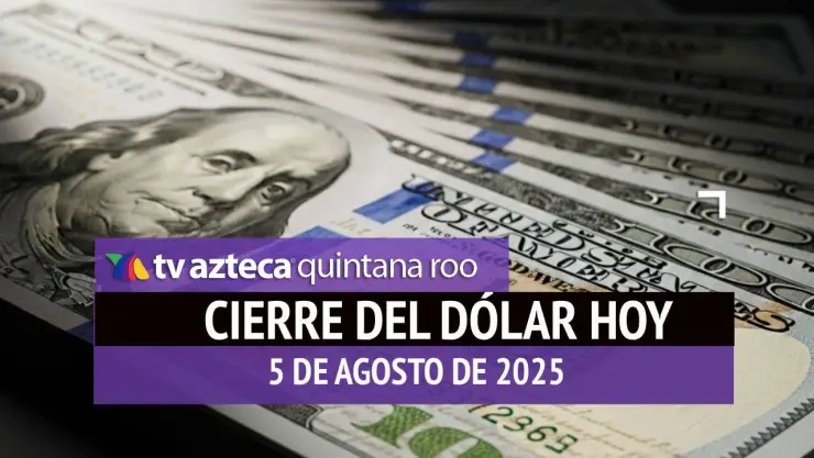 Cierre del dólar hoy: Así cierra el tipo de cambio el martes 5 de agosto de 2025