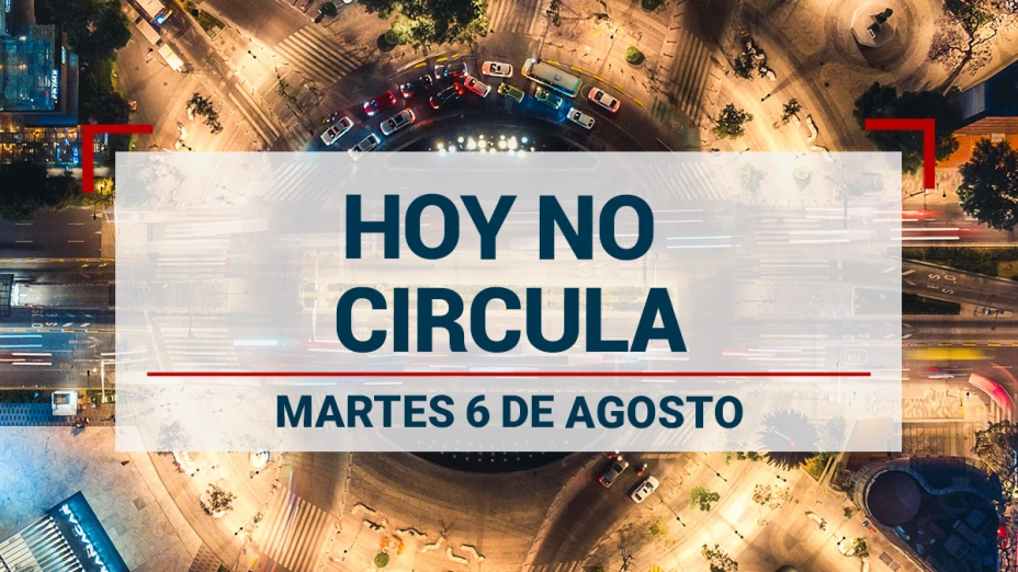 Consulta aquí los detalles del programa Hoy No Circula para este martes 6 de agosto de 2024.