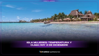 Isla Mujeres: Temperatura y clima HOY 3 de diciembre de 2025
