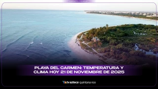 Playa del Carmen: Temperatura y clima hoy 21 de noviembre de 2025.