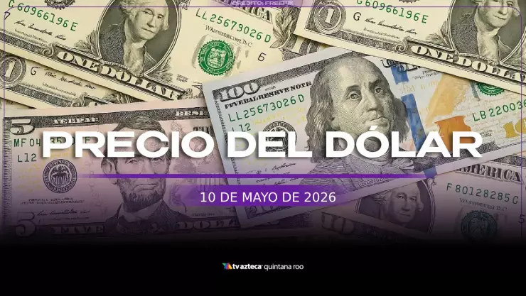 ¡Peso mexicano pisa fuerte! Precio del dólar HOY, 10 de mayo, en Cancún y Quintana Roo