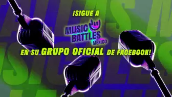 Sigue a Music Battles México en su grupo oficial de Facebook.jpg