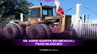 Garita 2 en Mexicali reabre tras bloqueo de agricultores del Valle
