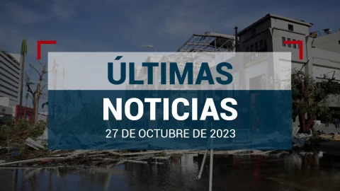 últimas noticias 27 de octubre de 2023 acapulco avances otis