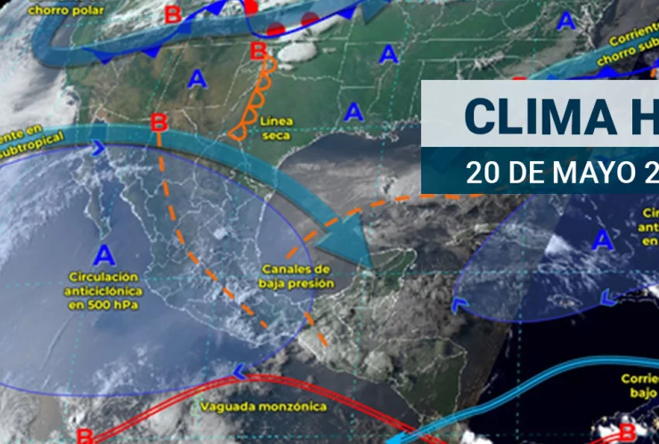 Clima en México HOY 20 de mayo de 2024