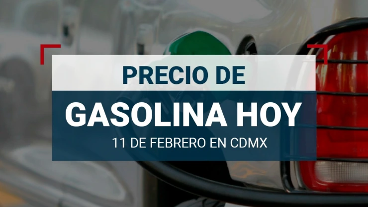 precio-de-gasolina-hoy-11-de-febrero-2024-México-nuevo-león-cdmx-edomex