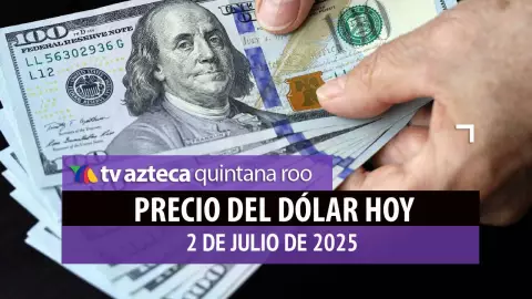 precio del dólar hoy 2 de julio de 2025 en México y Cancún