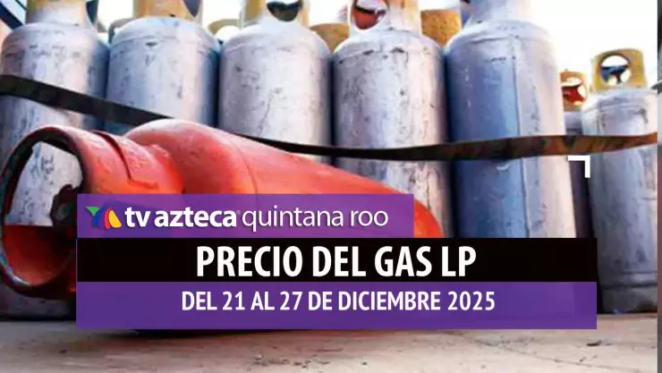 ¿Cena de Navidad? Precio del GAS LP en Quintana Roo desde hoy 21 al 27 de diciembre de 2025