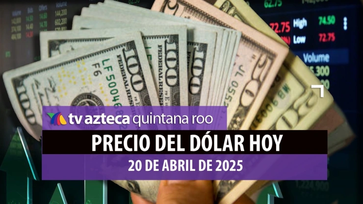 ¡Peso Mexicano resucita y es su mejor momento! Precio del dólar HOY 20 de abril de 2025 en Cancún