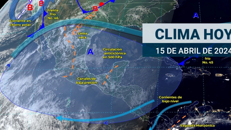 Clima en México hoy 15 de abril de 2024