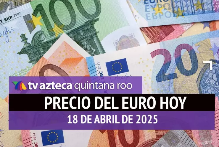Precio del euro en México hoy; tipo de cambio el viernes 18 de abril de 2025.jpg