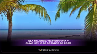 Isla Mujeres: Temperatura y clima HOY 16 de octubre de 2025